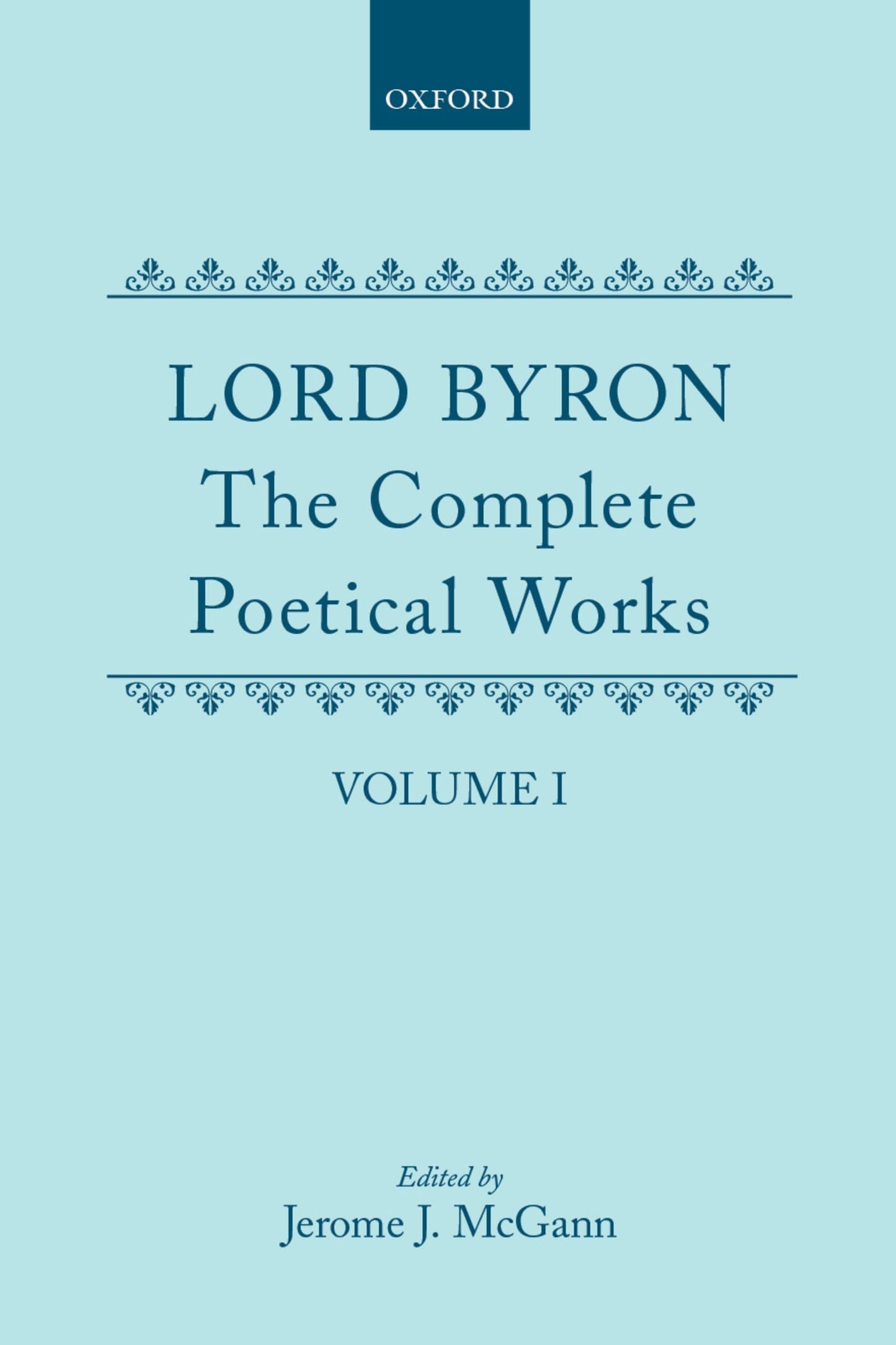 The Complete Poetical Works: Volume I (c OET t Oxford English Texts)