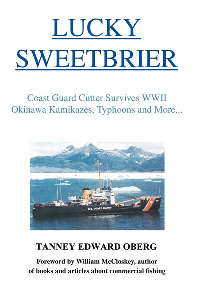 Lucky Sweetbrier: Coast Guard Cutter Survives WWII Okinawa Kamikazes, Typhoons and More...