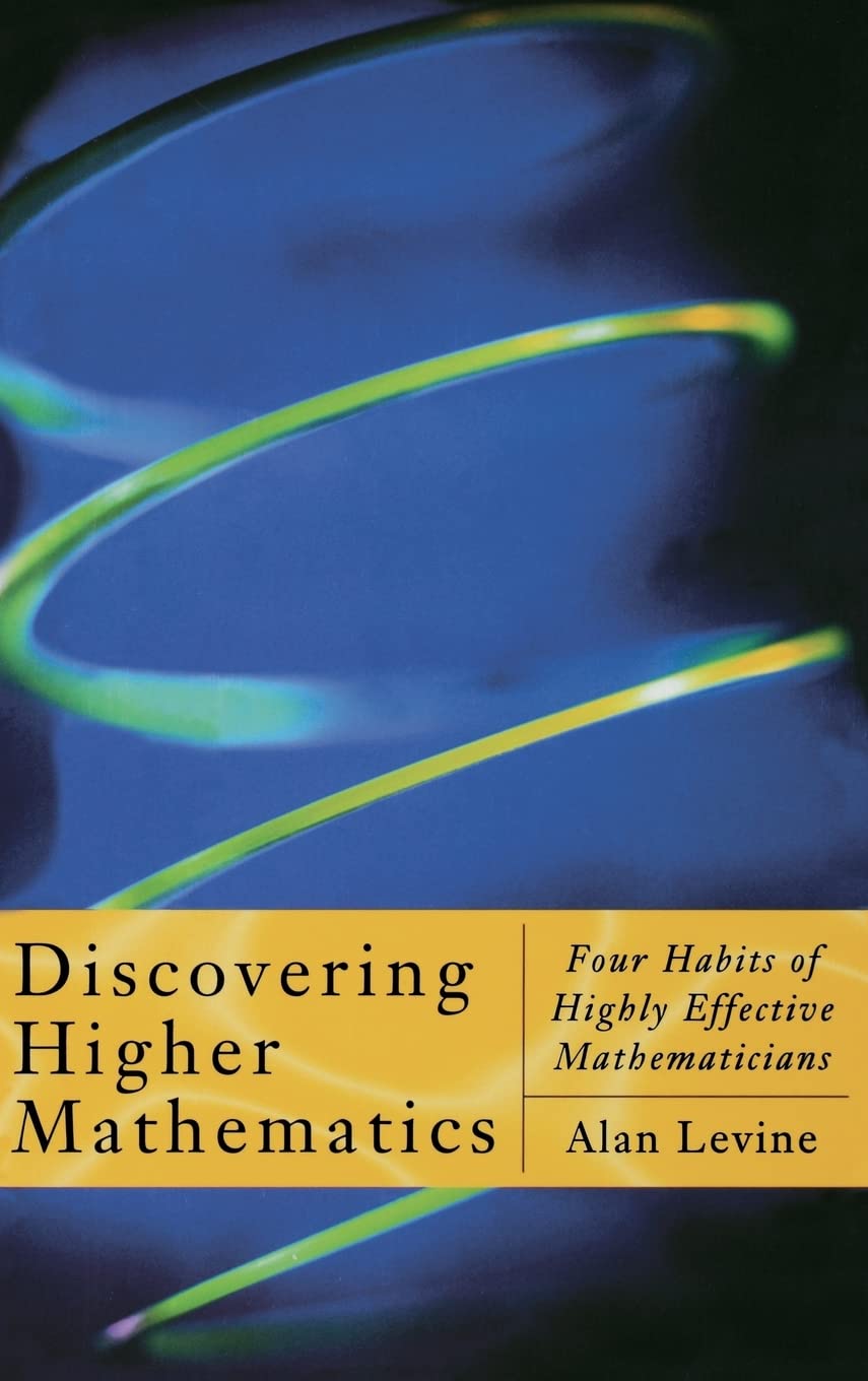 Discovering Higher Mathematics: Four Habits of Highly Effective Mathematicians