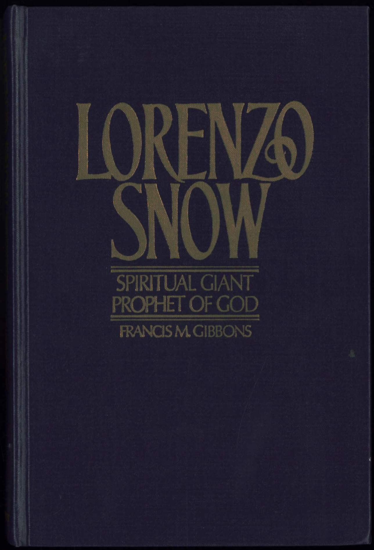 Lorenzo Snow: Spiritual giant, prophet of God