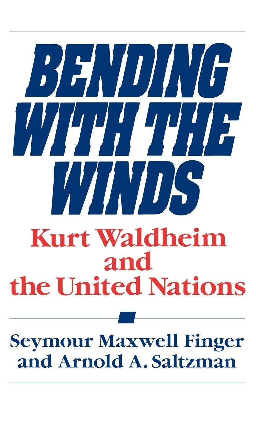 Bending with the Winds: Kurt Waldheim and the United Nations