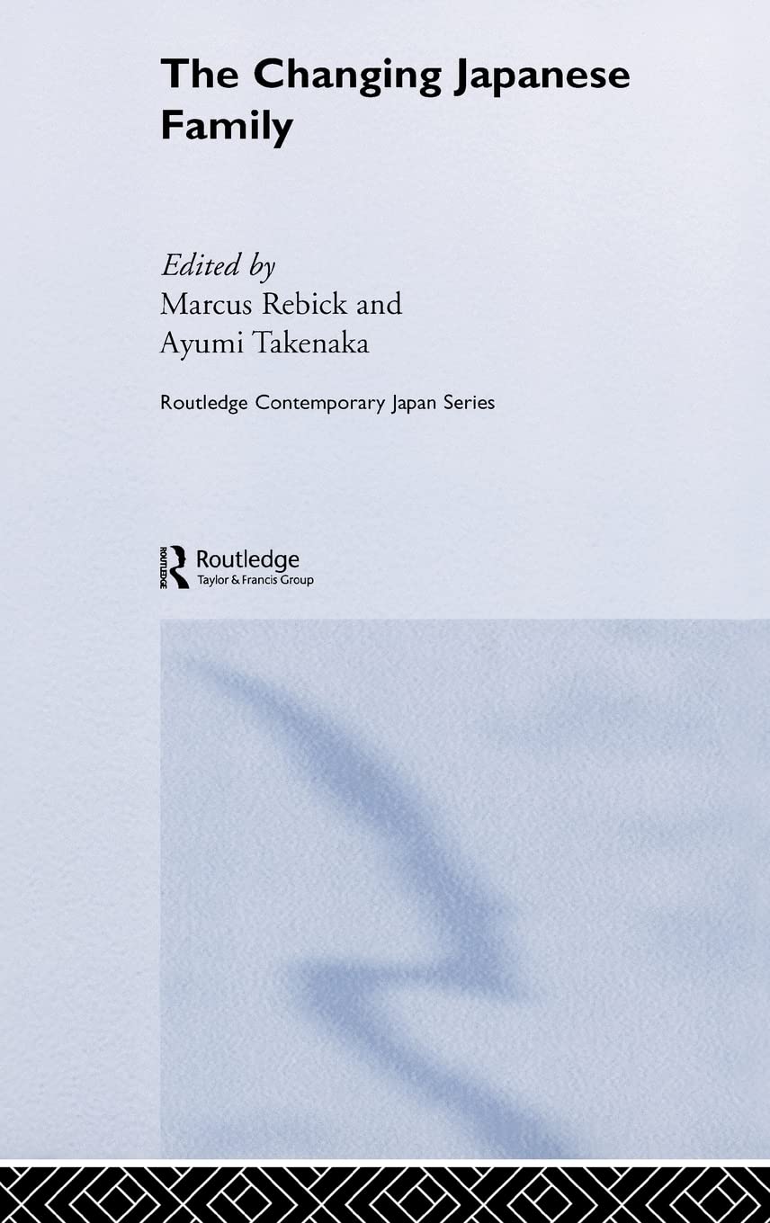 The Changing Japanese Family (Routledge Contemporary Japan Series)