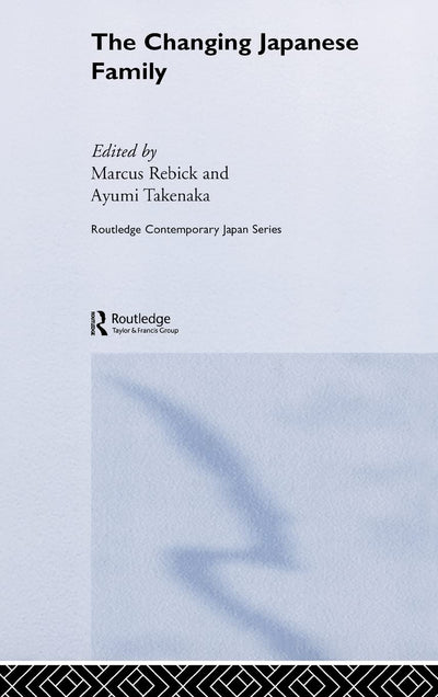The Changing Japanese Family (Routledge Contemporary Japan Series)