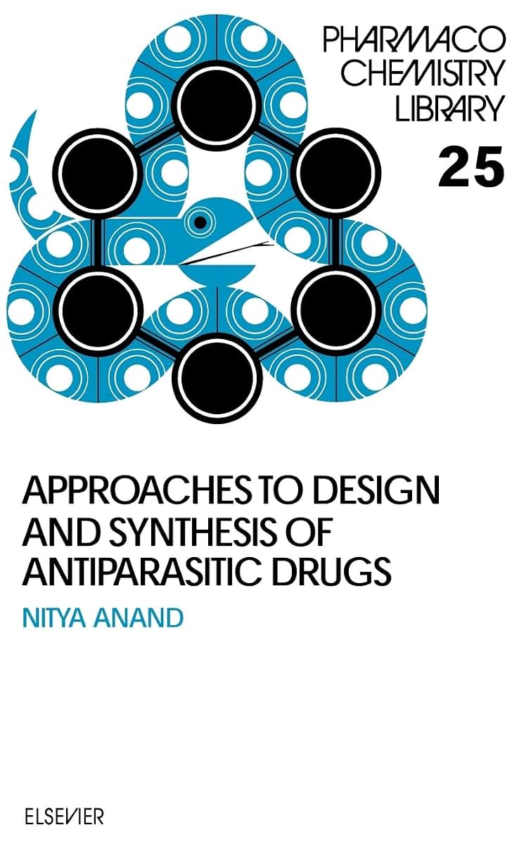 Approaches to Design and Synthesis of Antiparasitic Drugs (Volume 25) (Pharmacochemistry Library, Volume 25)