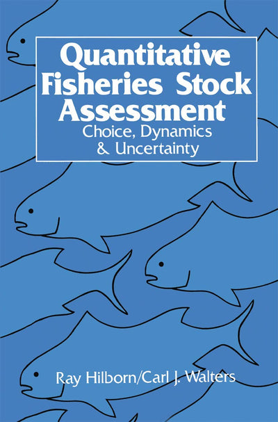 Quantitative Fisheries Stock Assessment: Choice, Dynamics and Uncertainty