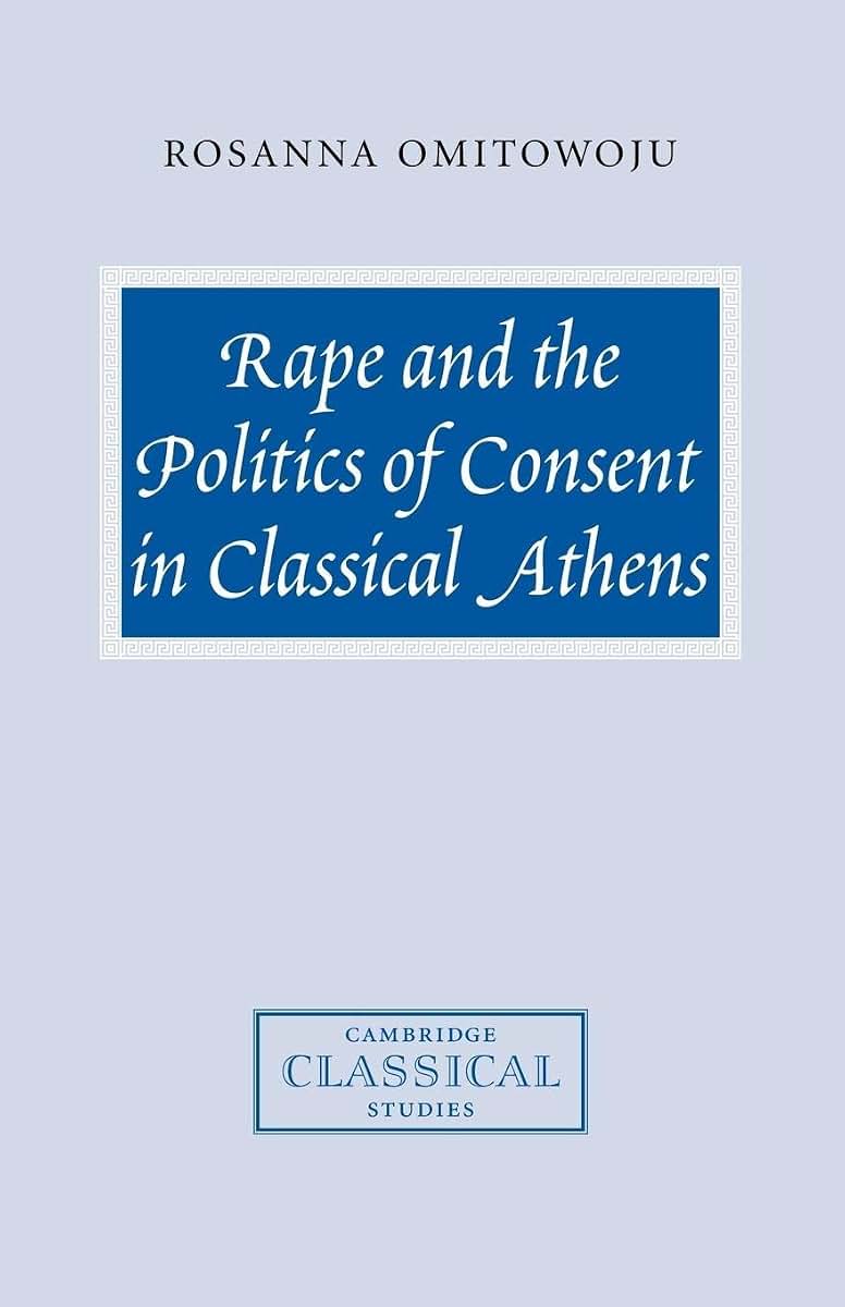 Rape and the Politics of Consent in Classical Athens (Cambridge Classical Studies)