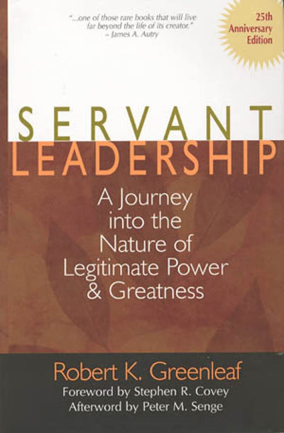 Servant Leadership: A Journey into the Nature of Legitimate Power