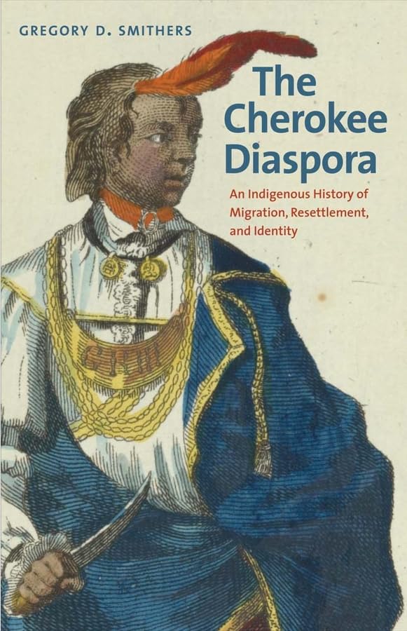 The Cherokee Diaspora: An Indigenous History of Migration, R