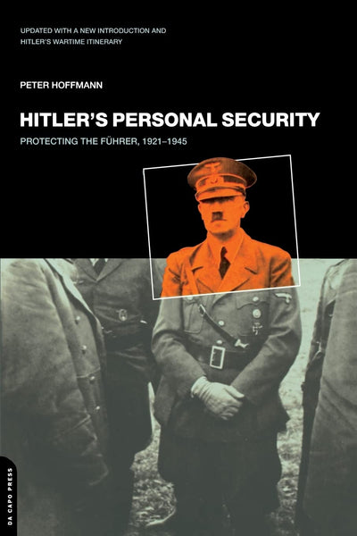 Hitler's Personal Security: Protecting the Fhrer, 1921-1945