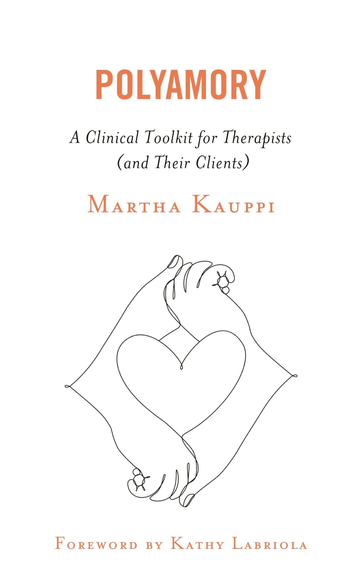 Polyamory: A Clinical Toolkit for Therapists (and Their Clients)
