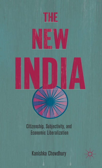 The New India: Citizenship, Subjectivity, and Economic Liberalization