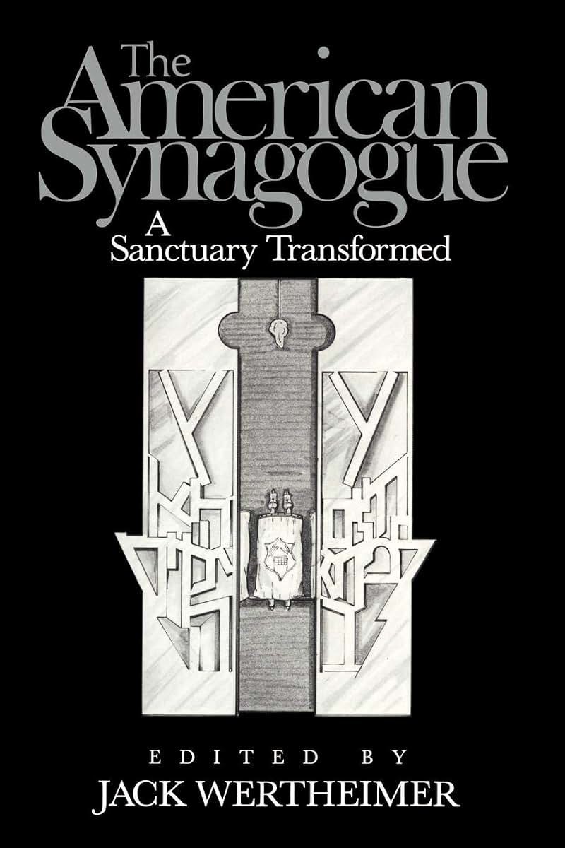 The American Synagogue: A Sanctuary Transformed