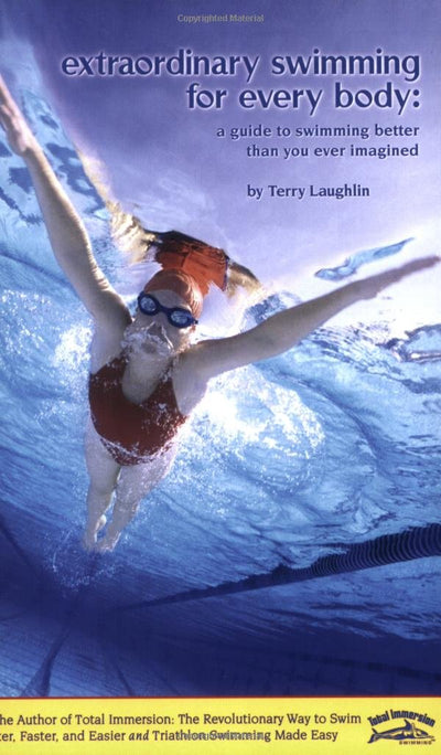 Extraordinary Swimming For Every Body - a Total Immersion instructional book