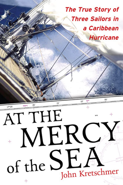 At the Mercy of the Sea: The True Story of Three Sailors in a Caribbean Hurricane