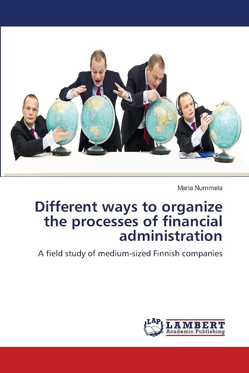 Different ways to organize the processes of financial administration: A field study of medium-sized Finnish companies