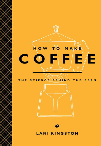 How to Make Coffee: Coffee science primer explaining grind, extraction, and brewing methods for the perfect cup.