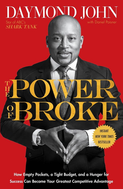 The Power of Broke: How Empty Pockets, a Tight Budget, and a