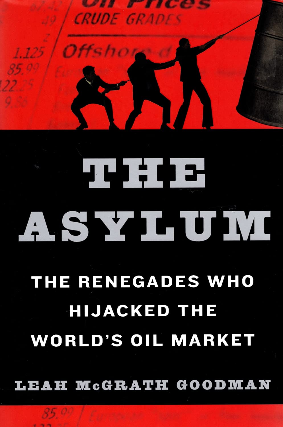 The Asylum: The Renegades Who Hijacked the World's Oil Market