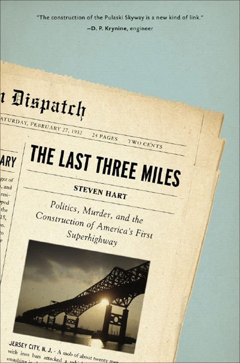The Last Three Miles: Politics, Murder, and the Construction of America's First Superhighway