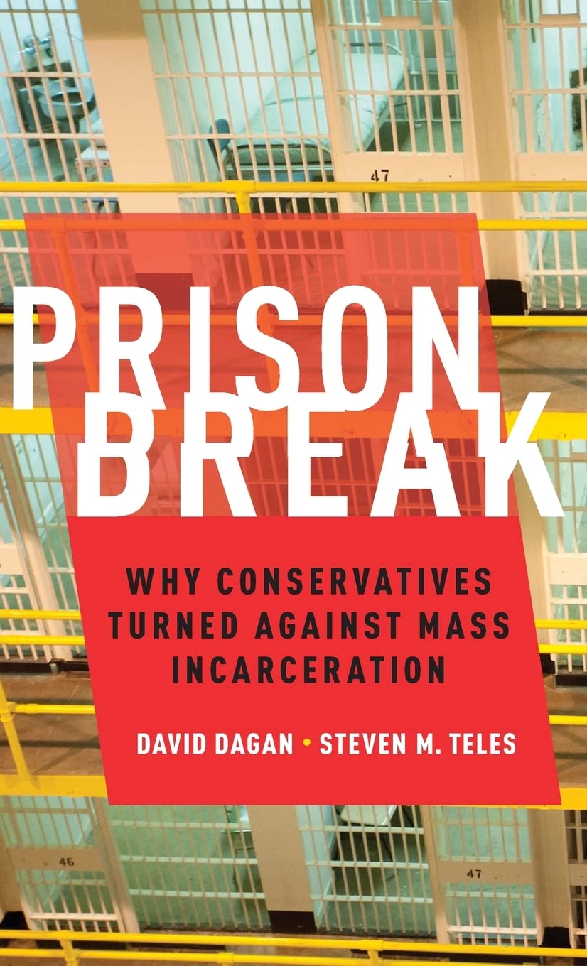 Prison Break: Why Conservatives Turned Against Mass Incarceration (Studies in Postwar American Political Development)