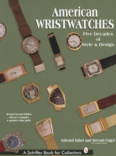 American Wristwatches: Five Decades of Style and Design (Schiffer Book for Collectors)
