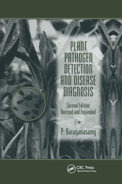 Plant Pathogen Detection and Disease Diagnosis (Books in Soils, Plants, and the Environment)