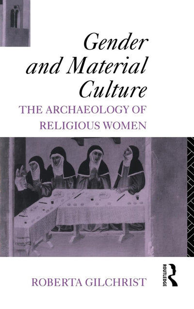 Gender and Material Culture: The Archaeology of Religious Women