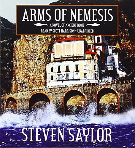 Arms of Nemesis: A Novel of Ancient Rome (Roma Sub Rosa) by