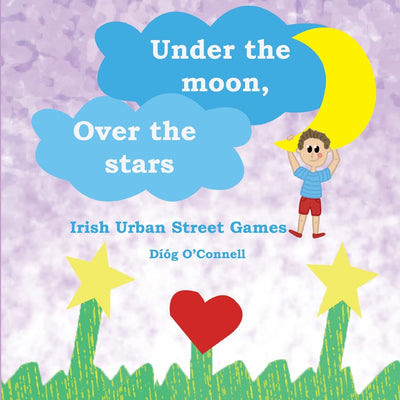 Under the Moon, Over the Stars: Irish Urban Street Games