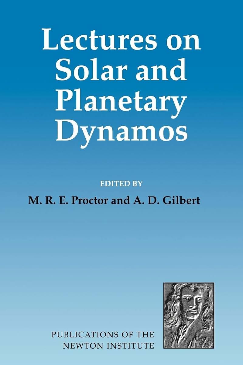 Lectures on Solar and Planetary Dynamos (Publications of the Newton Institute, Series Number 2)