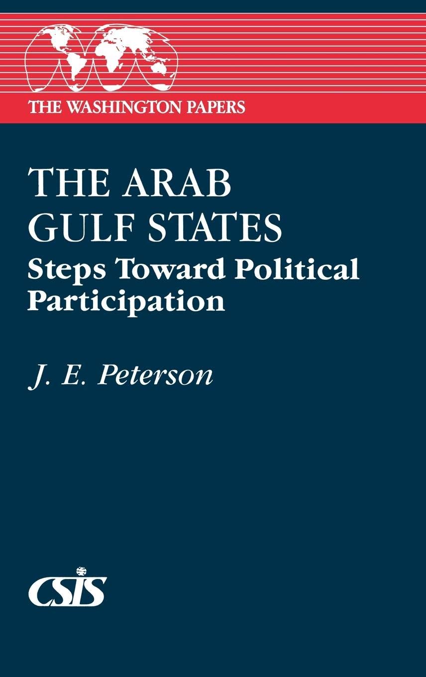 The Arab Gulf States: Steps Toward Political Participation (The Washington Papers)