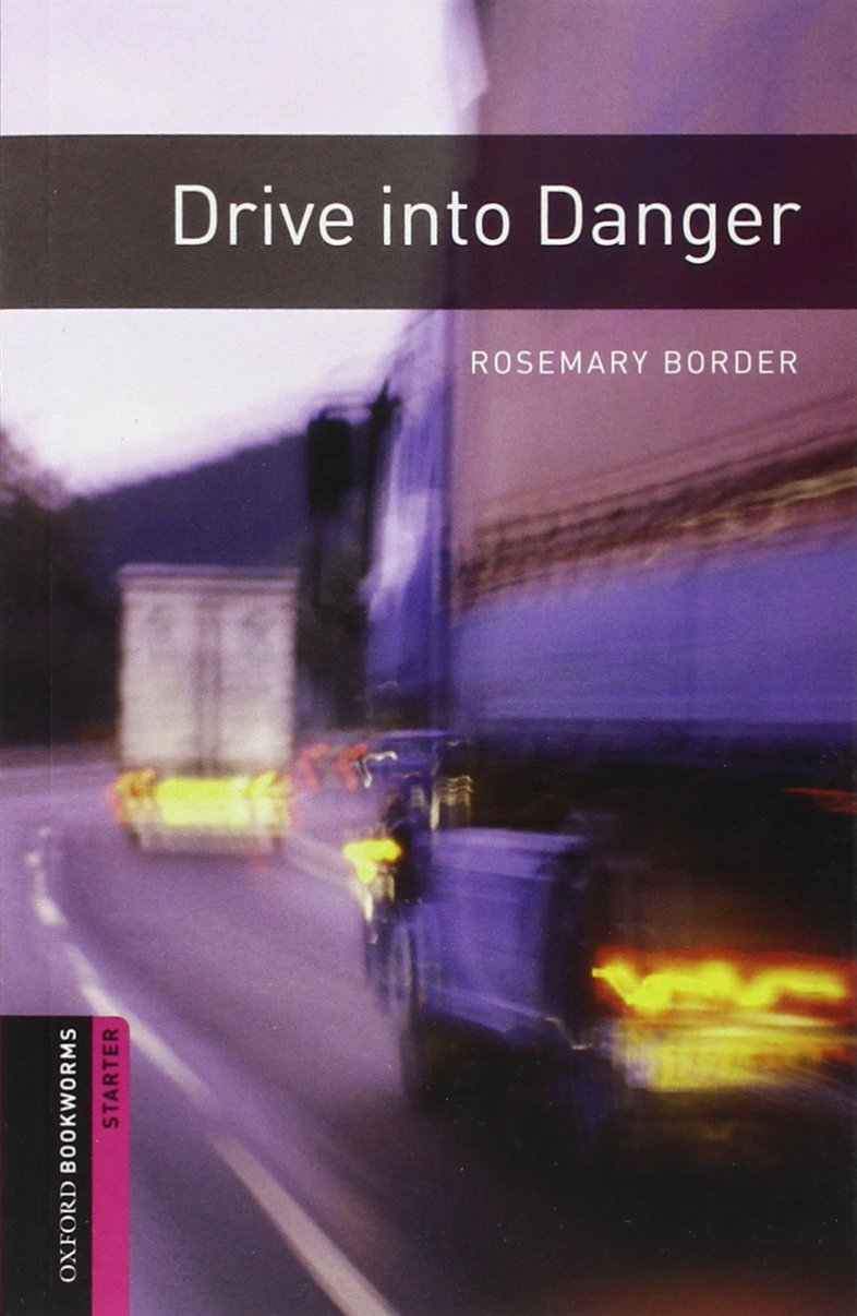 Oxford Bookworms Library: Drive into Danger: Starter: 250-Word Vocabulary