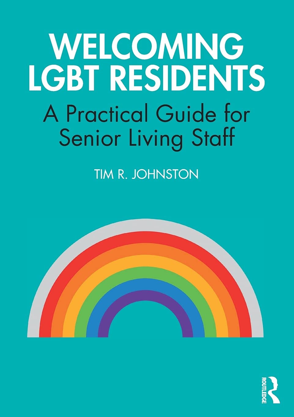 Welcoming LGBT Residents: A Practical Guide for Senior Living Staff