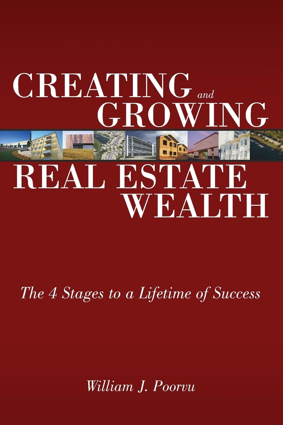 Creating and Growing Real Estate Wealth: The 4 Stages to a L