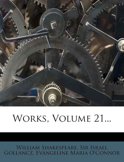Works, Volume 21...
