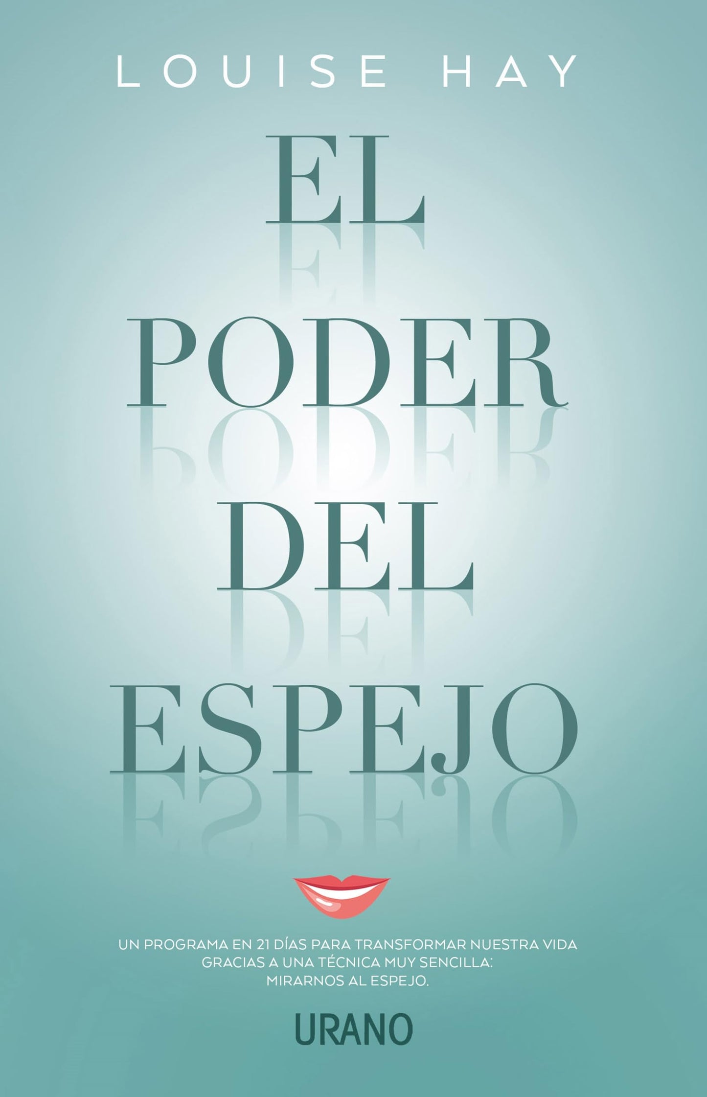 El poder del espejo: Un programa en 21 días para transformar nuestra vida gracias a una técnica muy sencilla: mirarnos al espejo (Spanish Edition)