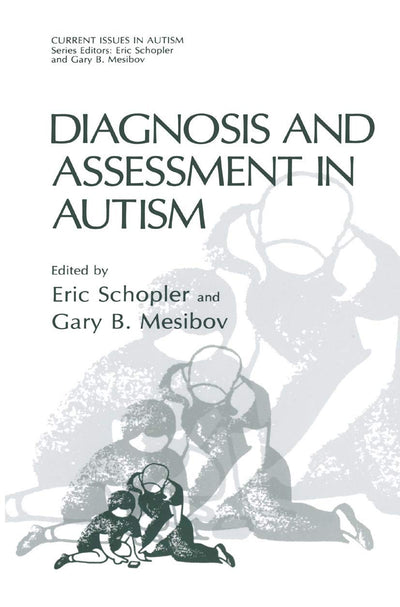 Diagnosis and Assessment in Autism (Current Issues in Autism)