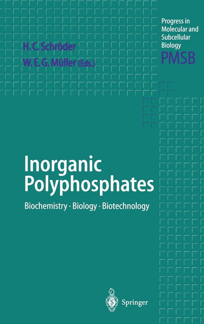 Inorganic Polyphosphates: Biochemistry, Biology, Biotechnology (Progress in Molecular and Subcellular Biology, 23)