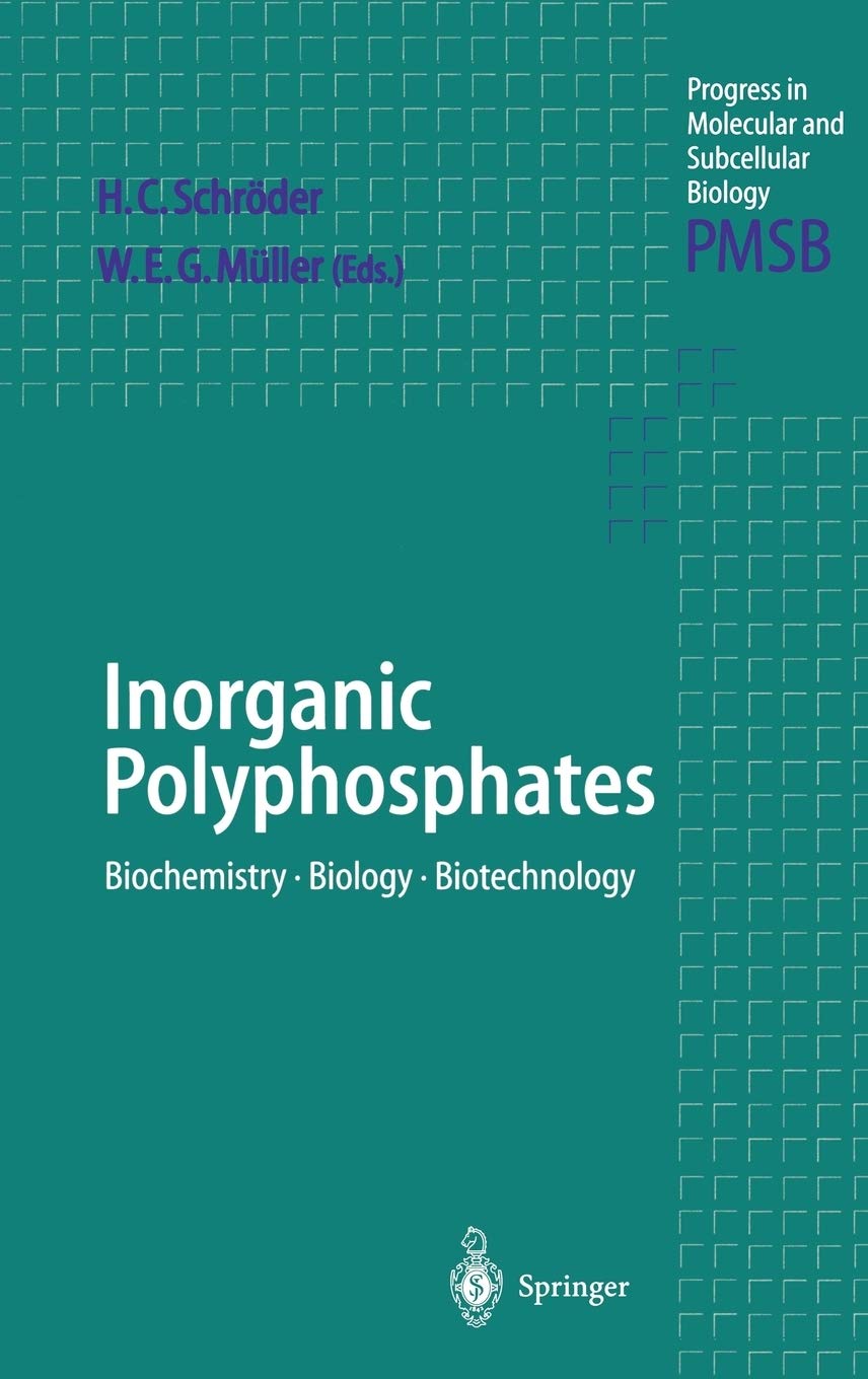 Inorganic Polyphosphates: Biochemistry, Biology, Biotechnology (Progress in Molecular and Subcellular Biology, 23)