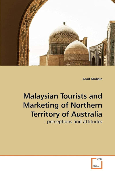 Malaysian Tourists and Marketing of Northern Territory of Australia: : perceptions and attitudes