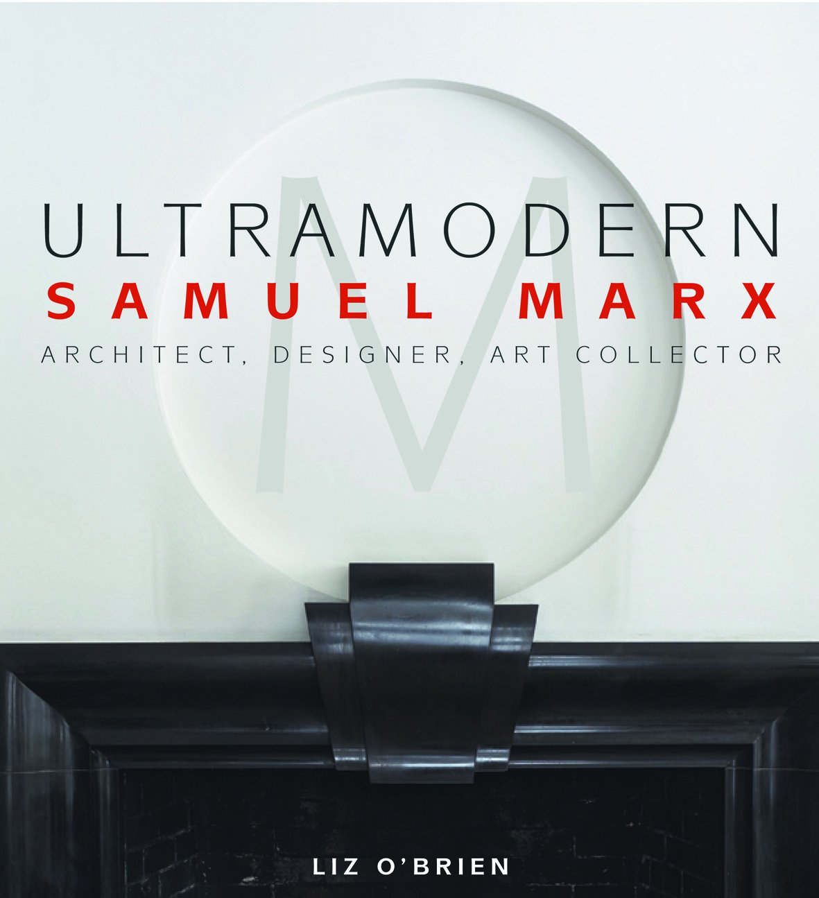 UltraModern: Samuel Marx Architect, Designer, Art Collector