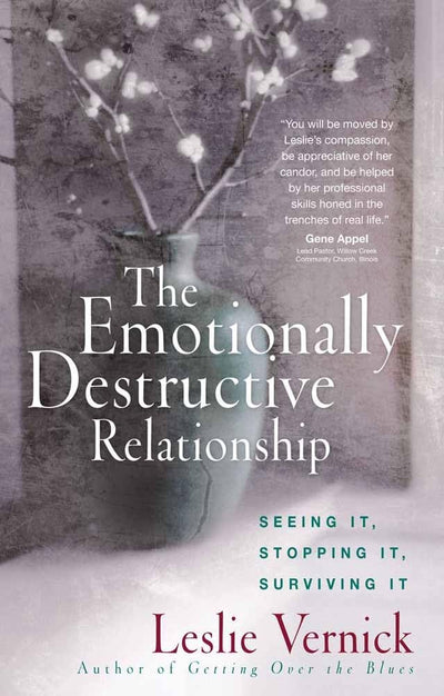 The Emotionally Destructive Relationship: Seeing It, Stopping It