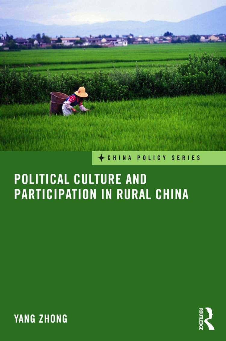 Political Culture and Participation in Rural China (China Policy Series)