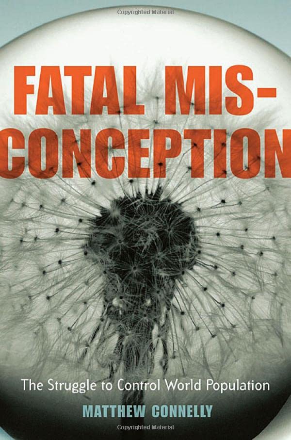 Fatal Misconception: The Struggle to Control World Populatio