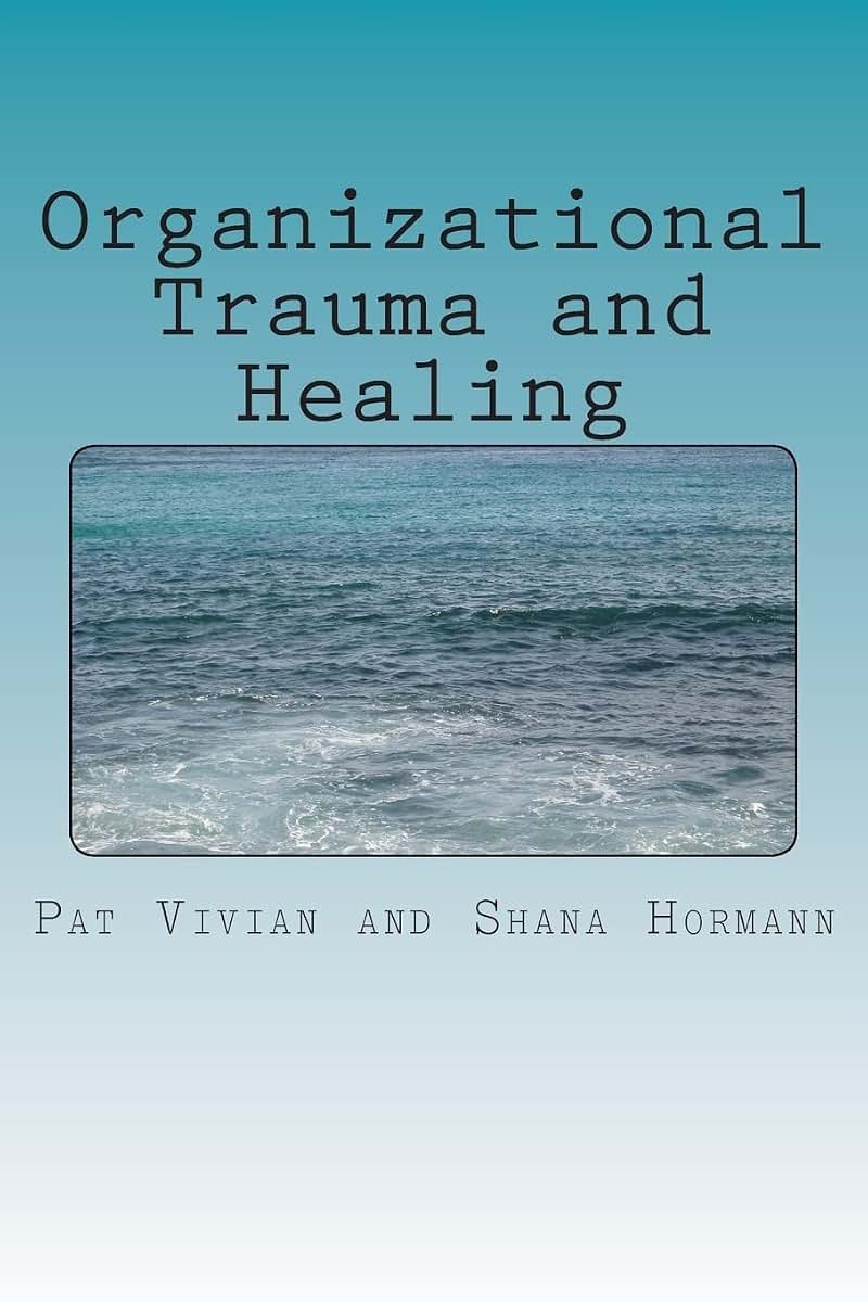Organizational Trauma and Healing