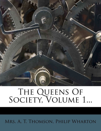 The Queens of Society, Volume 1...