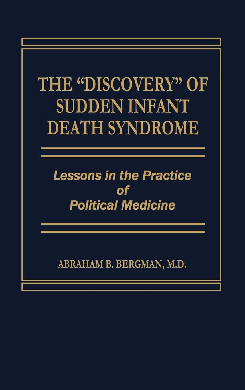 The Discovery of Sudden Infant Death Syndrome: Lessons in the Practice of Political Medicine