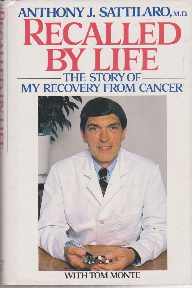 Recalled by Life by Sattilaro, Anthony J.