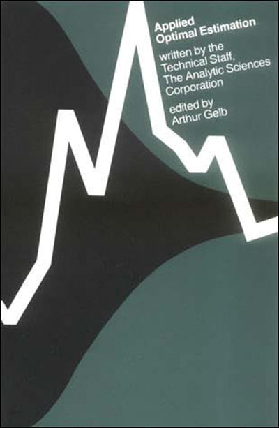 Applied Optimal Estimation (Mit Press) by The Analytic Scien