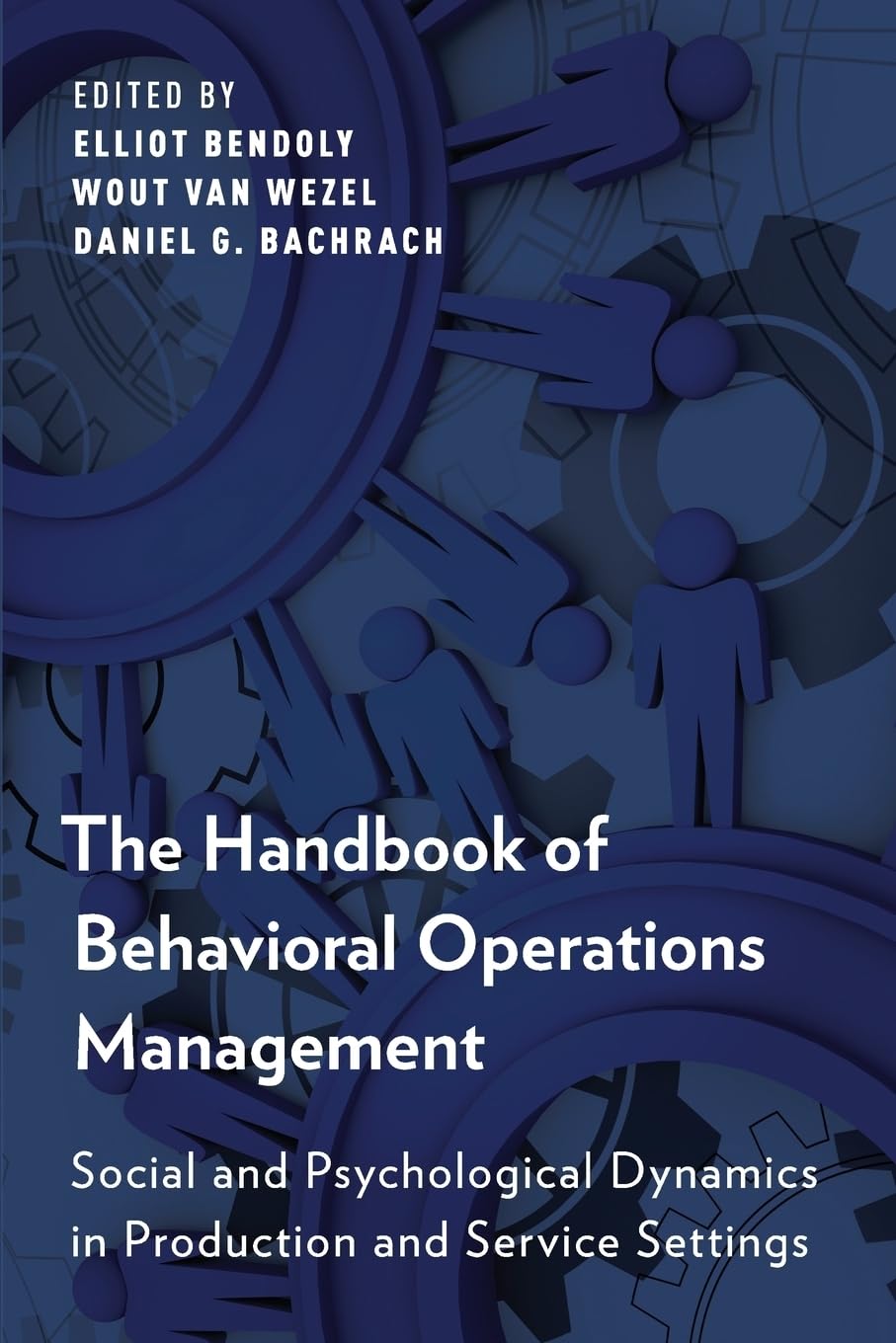 The Handbook of Behavioral Operations Management: Social and Psychological Dynamics in Production and Service Settings
